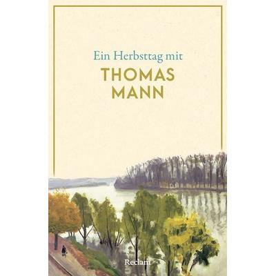 Ein Herbsttag mit Thomas Mann, Taschenbuch von Thomas Mann, Reclam, Philipp, 978-3-15-014924-9