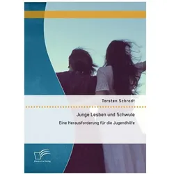 Junge Lesben und Schwule: Eine Herausforderung für die Jugendhilfe, Fachbücher von Torsten Schrodt