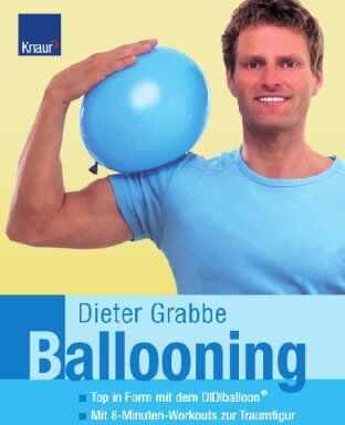 Dieter Grabbe - Ballooning: Top in Form mit dem DIDIballoon(c); Mit 8-Minuten-Workouts zurTraumfigur - Preis vom 30.09.2026 22:30:23 h