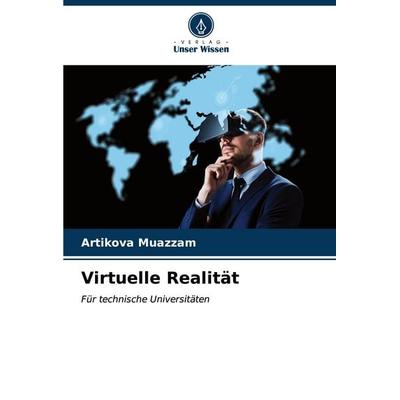 Virtuelle Realität, Taschenbuch von Artikova Muazzam, Verlag Unser Wissen, 978-620-7-02691-3