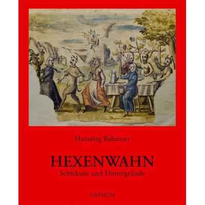 Hexenwahn, Taschenbuch von Hansjörg Rabanser, Haymon Verlag, 978-3-85218-509-5