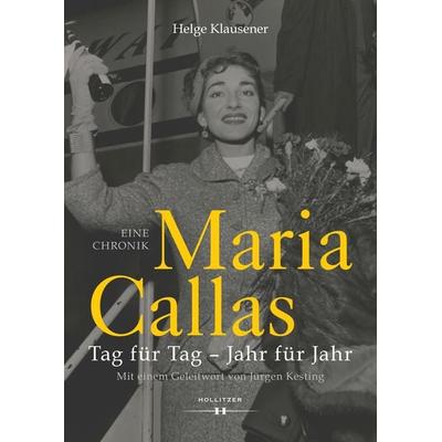 Maria Callas, Gebundene Ausgabe von Helge Klausener, Hollitzer Wissenschaftsverlag, 978-3-99094-064-8