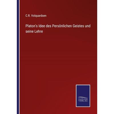 Platon's Idee des Persönlichen Geistes und seine Lehre, Taschenbuch von C. R. Volquardsen, Outlook, 978-3-375-11850-1