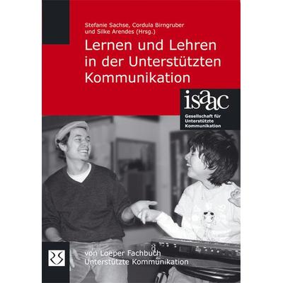 Lernen und Lehren in der Unterstützten Kommunikation, Gebundene Ausgabe von Stefanie Sachse,Cordula Birngruber,Silke Arendes, Loeper Karlsruhe