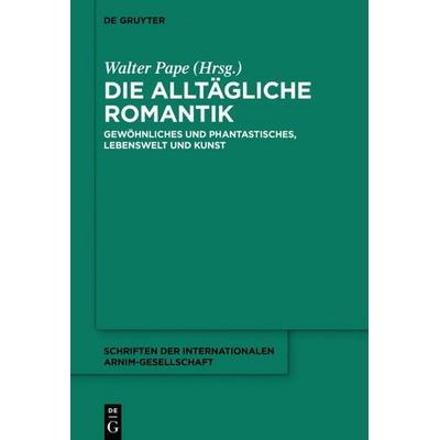 Die alltägliche Romantik, Gebundene Ausgabe von , De Gruyter, 978-3-11-045537-3