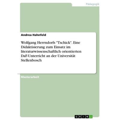 Wolfgang Herrndorfs 'Tschick'. Eine Didaktisierung zum Einsatz im literaturwissenschaftlich orientierten DaF-Unterricht an der Universität
