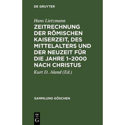 Zeitrechnung der römischen Kaiserzeit, des Mittelalters und der Neuzeit für die Jahre 1–2000 nach Christus, Gebundene Ausgabe von Hans Lietzmann, De