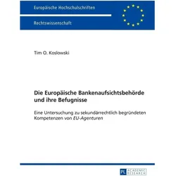 Die Europäische Bankenaufsichtsbehörde und ihre Befugnisse, Fachbücher von Tim Koslowski