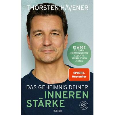 Das Geheimnis Deiner inneren Stärke, Taschenbuch von Thorsten Havener, Fischer, 978-3-7587-0011-8