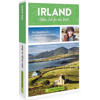 Irland. Mehr Zeit für das Beste, Taschenbuch von Michi Bauer,Oliver Schikora,Thomas Starost, Bruckmann, 978-3-7343-2840-4