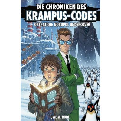 Die Chroniken des Krampus-Codes, Taschenbuch von Uwe W. Bode, Epubli, 978-3-565-23168-3