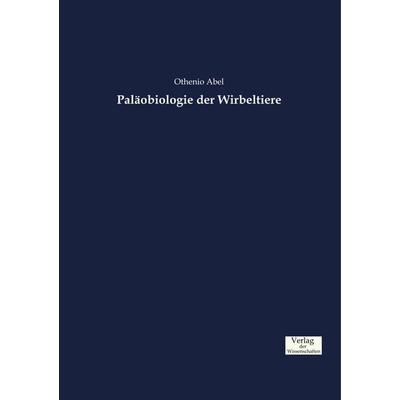 Paläobiologie der Wirbeltiere, Taschenbuch von Othenio Abel, Verlag der Wissenschaften, 978-3-95700-806-0
