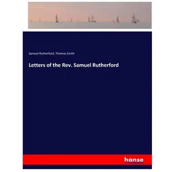 Letters of the Rev. Samuel Rutherford, Belletristik von Samuel Rutherford, Thomas Smith