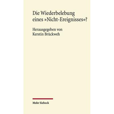 Die Wiederbelebung eines 'Nicht-Ereignisses'?; Gebundene Ausgabe von , Mohr Siebeck, 978-3-16-163513-7
