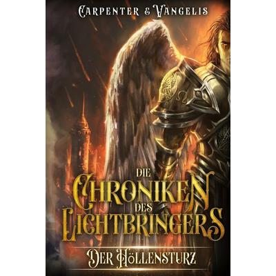Die Chroniken des Lichtbringers: Der Höllensturz, Gebundene Ausgabe von Carpenter Vangelis, Tolino media, 978-3-7579-5183-2