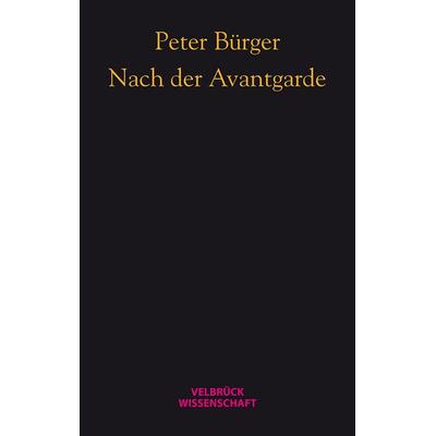 Nach der Avantgarde, Gebundene Ausgabe von Peter Bürger, Velbrück, 978-3-942393-65-2