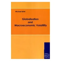 Globalisation and Macroeconomic Volatility, Fachbücher von Michael Böhl