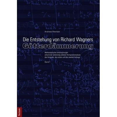 Die Entstehung von Richard Wagners 'Götterdämmerung' -