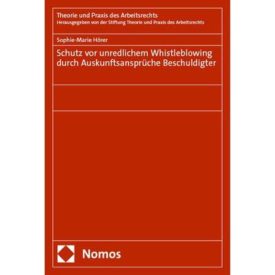 Schutz vor unredlichem Whistleblowing durch Auskunftsansprüche Beschuldigter, Taschenbuch von Sophie-Marie Hörer, Nomos, 978-3-7560-1860-4