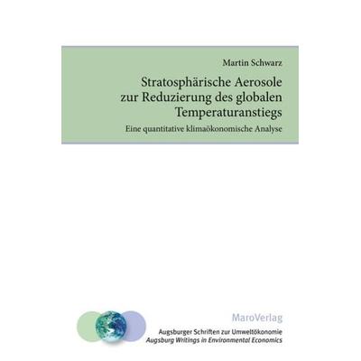 Stratosphärische Aerosole zur Reduzierung des globalen Temperaturanstiegs, Taschenbuch von Martin Schwarz, Maro, 978-3-87512-336-4