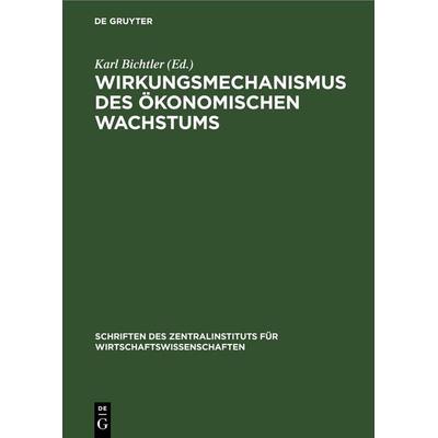 Wirkungsmechanismus des ökonomischen Wachstums, Gebundene Ausgabe von , De Gruyter, 978-3-11-257609-0