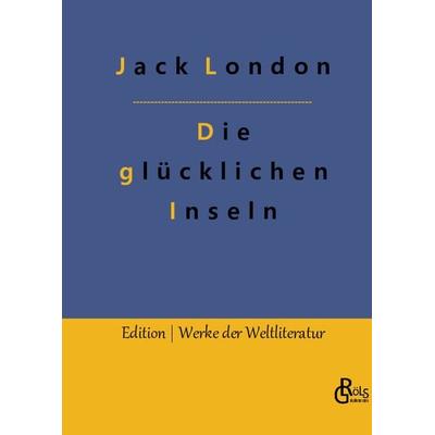 Die glücklichen Inseln, Gebundene Ausgabe von Jack London, Gröls Verlag, 978-3-96637-933-5