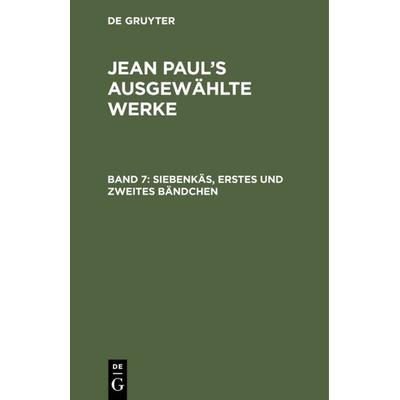 Siebenkäs, erstes und zweites Bändchen, Gebundene Ausgabe von Jean Paul, De Gruyter, 978-3-11-108586-9
