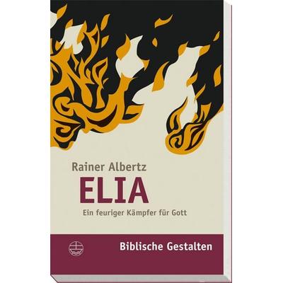 Elia, Taschenbuch von Rainer Albertz, Evangelische Verlagsanstalt, 978-3-374-02351-6