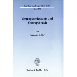 Vertragsverletzung und Vertragsbruch., Fachbücher von Hermann Eichler