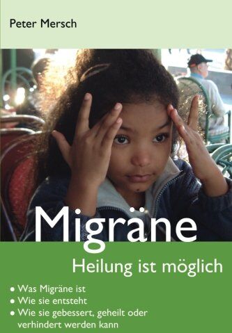 Peter Mersch - Migräne: Heilung ist möglich - Preis vom 11.10.2026 15:43:13 h