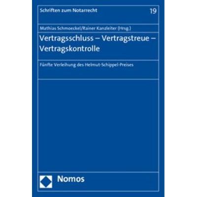 Vertragsschluss - Vertragstreue - Vertragskontrolle, Taschenbuch von Mathias Schmoeckel,Rainer Kanzleiter, Nomos, 978-3-8329-5371-3