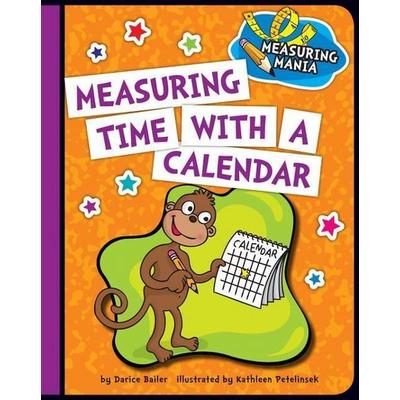 Measuring Time with a Calendar, Gebundene Ausgabe von Darice Bailer, Cherry Lake Publishing, 978-1-62431-649-4