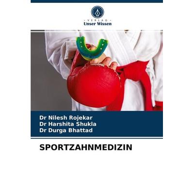 Sportzahnmedizin, Taschenbuch von Nilesh Rojekar,Harshita Shukla,Durga Bhattad, Verlag Unser Wissen, 978-620-3-67774-4
