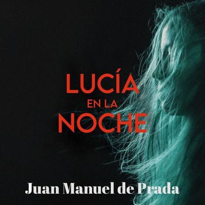 Lucía en la noche - Juan Manuel de Prada, Audio, 9789152137796