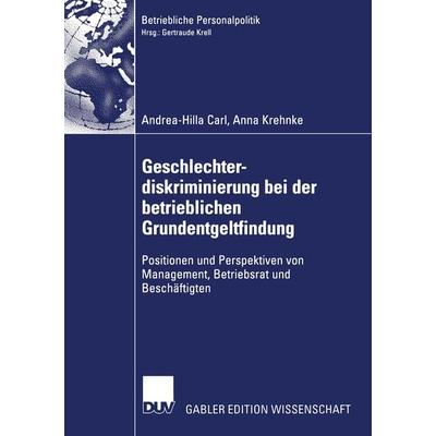 Geschlechterdiskriminierung bei der betrieblichen Grundentgeltfindung, Taschenbuch von Andrea-Hilla Carl,Anna Krehnke, Deutscher Universitätsverlag,