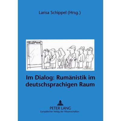 Im Dialog: Rumänistik im deutschsprachigen Raum, Taschenbuch von , Peter Lang GmbH, Internationaler Verlag der Wissenschaften, 978-3-631-51845-8