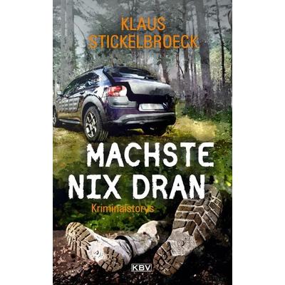 Machste nix dran, Taschenbuch von Klaus Stickelbroeck, KBV, 978-3-95441-607-3