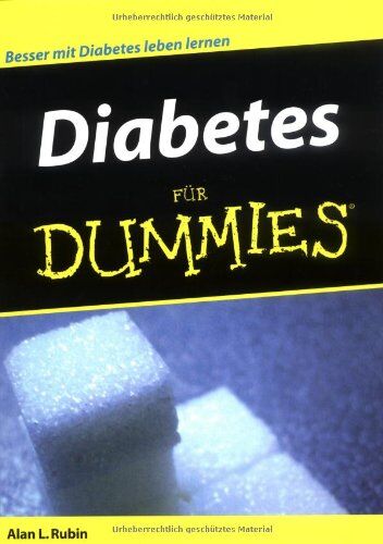 Rubin, Alan L. - Diabetes für Dummies: Über 6 Millionen Menschen sind bereits an Diabetes erkrankt und es werden immer mehr. Diabetes für Dummies hilft Diabetikern, ... viele Einschränkungen zu führen (Fur Dummies) - Preis vom 30.09.2026 09:01:18 h