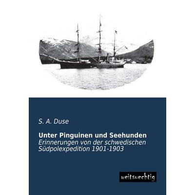 Unter Pinguinen und Seehunden, Taschenbuch von S. A. Duse, Weitsuechtig, 978-3-943850-31-4