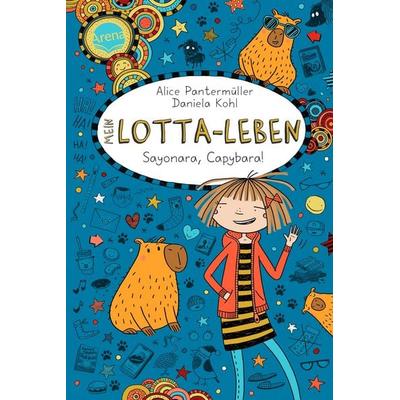 Mein Lotta-Leben (23). Sayonara, Capybara!, Gebundene Ausgabe von Alice Pantermüller, Arena, 978-3-401-60843-3