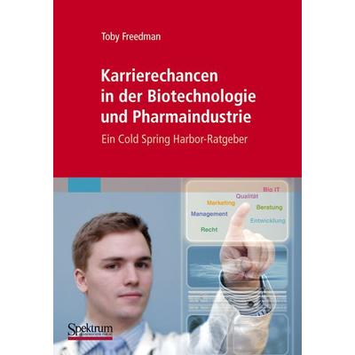 Karrierechancen in der Biotechnologie und Pharmaindustrie, Taschenbuch von Toby Freedman, Spektrum der Wissenschaft, 978-3-8274-2116-6