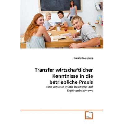 Augsburg, N: Transfer wirtschaftlicher Kenntnisse in die bet, Taschenbuch von Natalie Augsburg, VDM, 978-3-639-28309-9