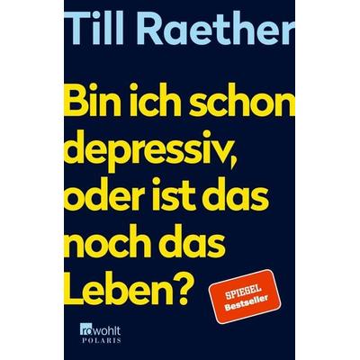 Bin ich schon depressiv, oder ist das noch das Leben?, Taschenbuch von Till Raether, Rowohlt Taschenbuch, 978-3-499-00530-5
