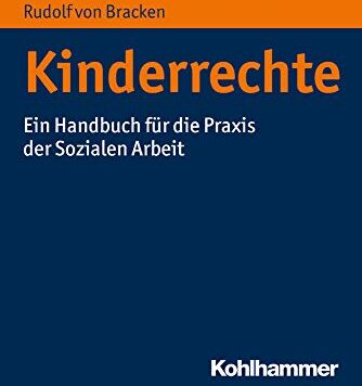 Rudolf von Bracken - Kinderrechte: Ein Handbuch für die Praxis der Sozialen Arbeit - Preis vom 12.10.2026 11:37:12 h