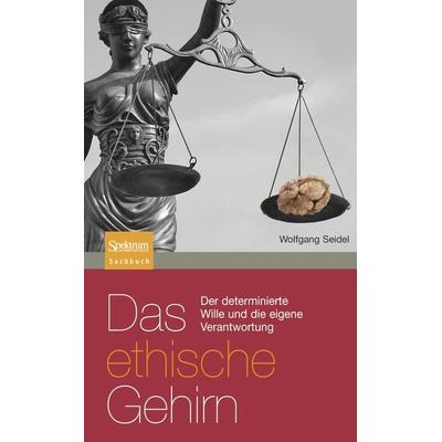 Das ethische Gehirn, Taschenbuch von Wolfgang Seidel, Spektrum der Wissenschaft, 978-3-8274-2126-5