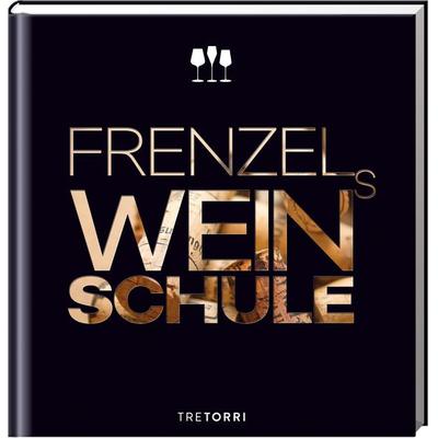 Frenzels Weinschule, Gebundene Ausgabe von Kristine Bäder,Susanne Grendel,Hanns u. a. Hatt, Tre Torri, 978-3-96033-008-0
