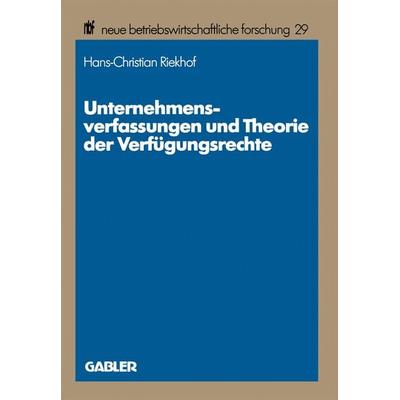 Unternehmensverfassungen und Theorie der Verfügungsrechte, Taschenbuch von Hans-Christian Riekhof, Betriebswirtschaftlicher Verlag Gabler,