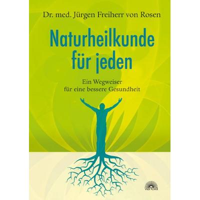 Naturheilkunde für jeden, Gebundene Ausgabe von Jürgen Freiherr Rosen, Via Nova Verlag, Petersberg