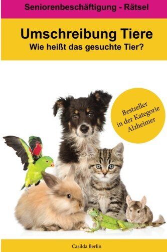 Casilda Berlin - Umschreibung Tiere - Wie heißt das gesuchte Tier?: Seniorenbeschäftigung Rätsel - Preis vom 13.10.2026 19:28:25 h