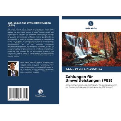 Zahlungen für Umweltleistungen (PES), Taschenbuch von Adrien Kakula Diasotuka, Verlag Unser Wissen, 978-620-7-59330-9